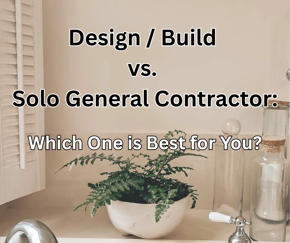 Design / Build vs. Solo General Contractor