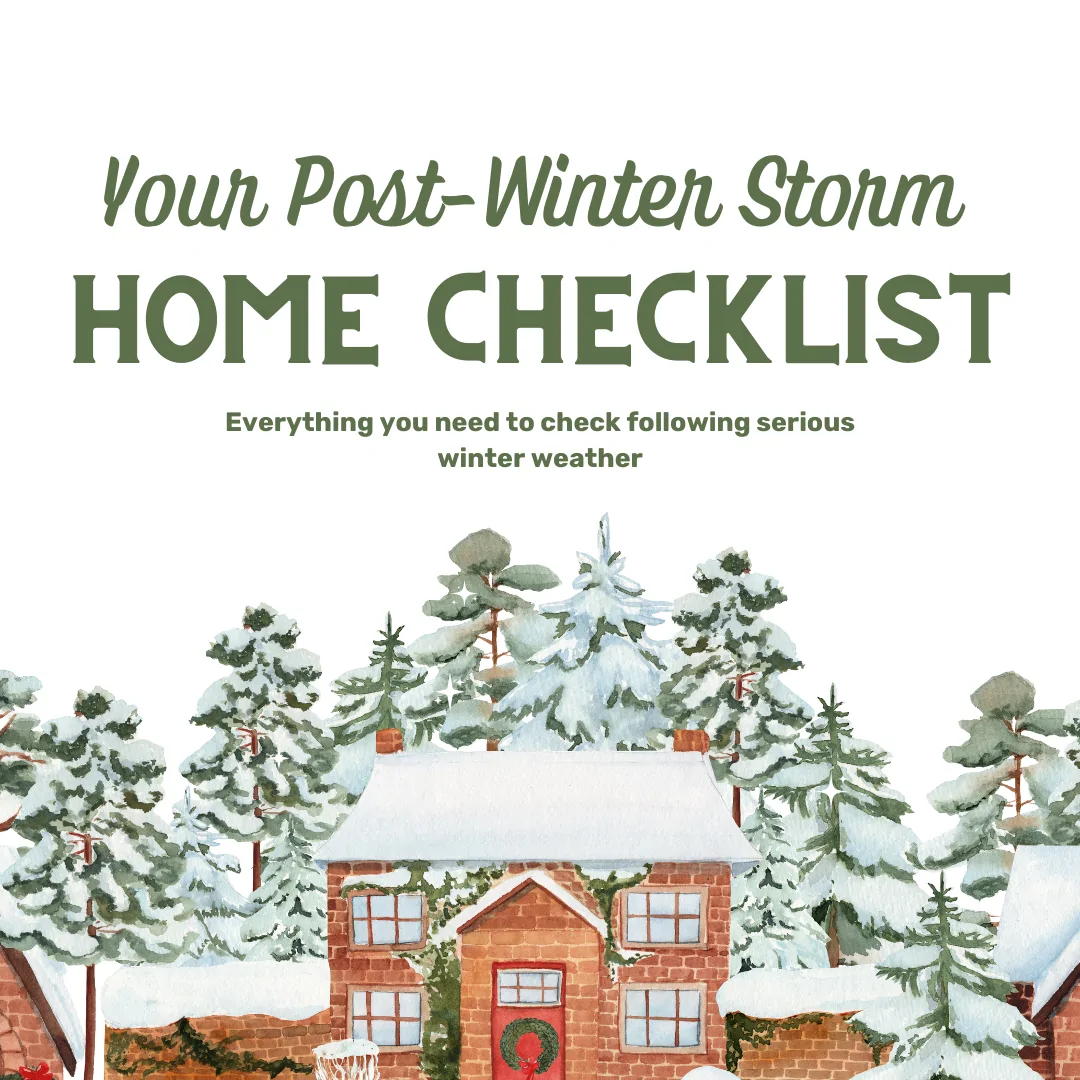 Your Post-Winter Storm Home Checklist: What to Inspect After a Heavy Snow and Ice Storm