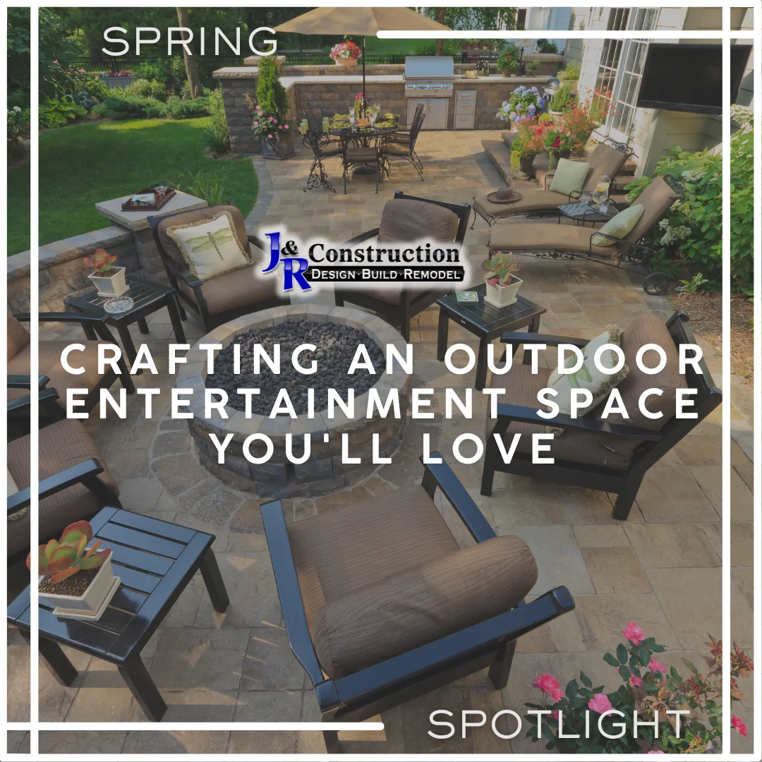 Spring Spotlight: Crafting An Outdoor Entertainment Space You’ll Love (A Design-Build Perspective)